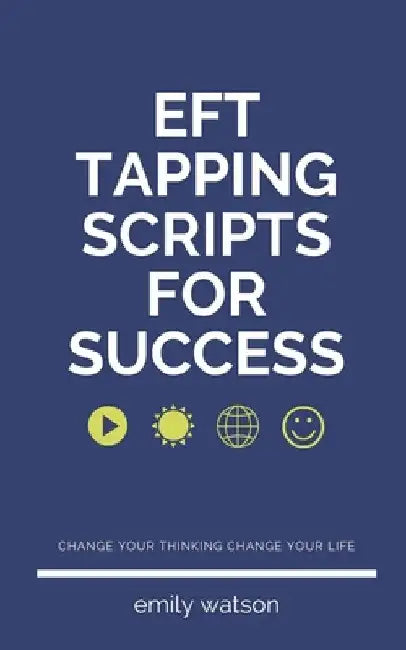 Tapping Scripts For Success by Emily Watson