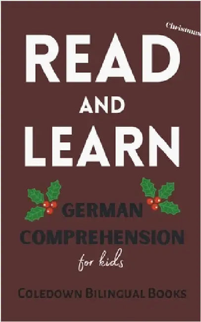 Read and Learn Christmas: German Comprehension for Kids by Books, Coledown Bilingual