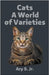 Cats A World of Varieties by S, Ary, Jr.
