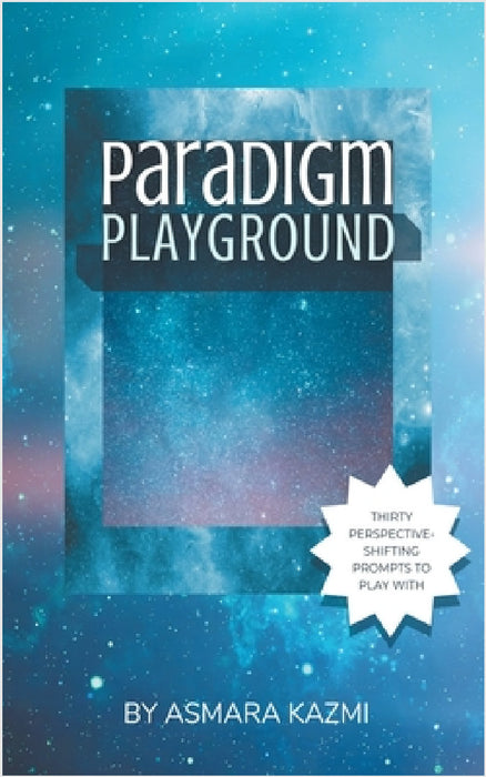 Paradigm Playground by Asmara Kazmi