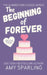 The Beginning of Forever by Amy Sparling