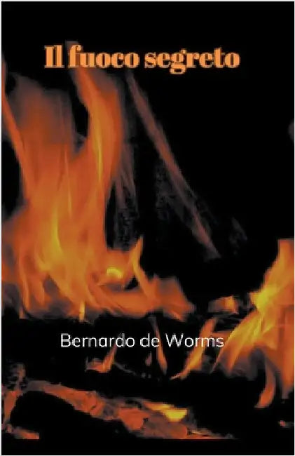 Il fuoco segreto by Bernardo de Worms