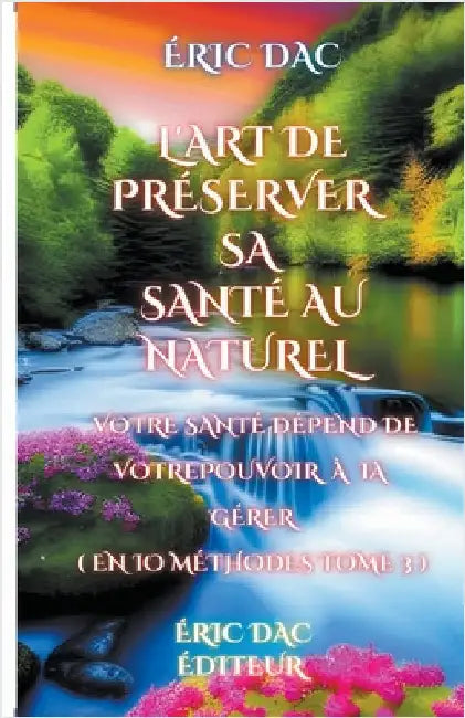 L'art de préserver sa santé au naturel ( tome 3 ) by Dac, Eric
