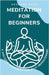 Meditation for Beginners: A Holistic Approach for Self-Improvement by Rosalind Baker
