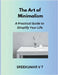 The Art of Minimalism: A Practical Guide to Simplify Your Life by V. T. Sreekumar