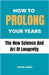 How To Prolong Your Years: The New Science And Art Of Longevity by Albert, Frank