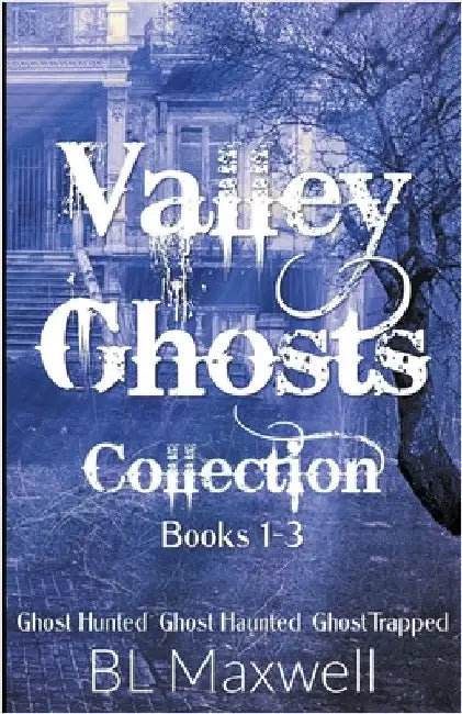 Valley Ghosts Series Books 1-3 by Bl Maxwell