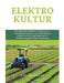 Elektrokultur: Der ultimative Leitfaden zur Nutzung von Kupferdraht, Magneten und Elektrizität zur Steigerung der Ernteerträge und zur Verbesserung de by Rafael Kilian