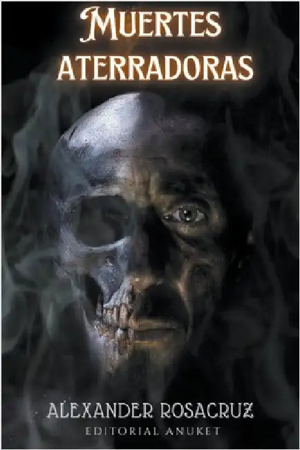 Muertes Aterradoras by Alexander Rosacruz