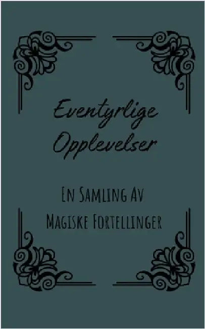 Eventyrlige Opplevelser: En Samling Av Magiske Fortellinger by Hansen Berg