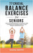 77 Crucial Balance Exercises For Seniors: Easy to Learn Exercises to Increase Your Coordination, Enhance Mobility, and Prevent Dangerous Falls by Samuel Brown