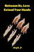 Between Us, Love: Extend Your Hands by Jr. S Ary