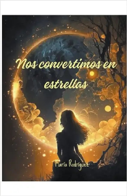 Nos convertimos en estrellas by Rodríguez, María