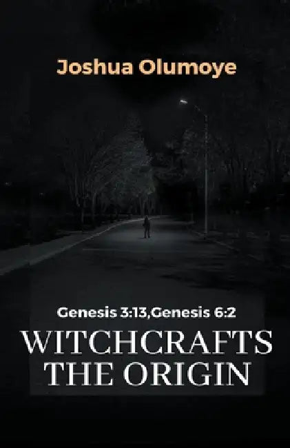Witchcrafts the Origin by Joshua Olumoye
