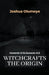Witchcrafts the Origin by Joshua Olumoye