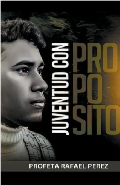 Juventud con Propósito by Perez, Rafael