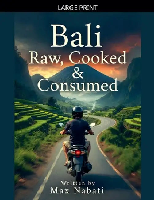 Bali: Raw, Cooked & Consumed by Max Nabati