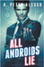 All Androids Lie by H. Peter Alesso