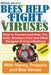 Bees Help Fight Viruses - How to Prevent and Heal Flu, Colds, Stomach Pain and Other Bacterial and Viral Infections: With Honey, Propolis and Bee Veno by Mihály Hevesi