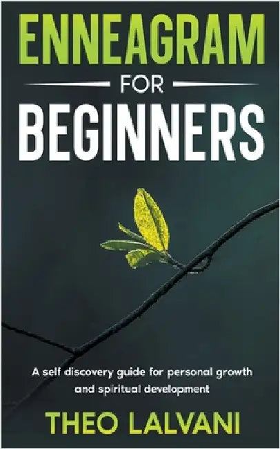 Enneagram for Beginners: A Self-Discovery Guide for Personal Growth and Spiritual Development by Lalvani, Theo