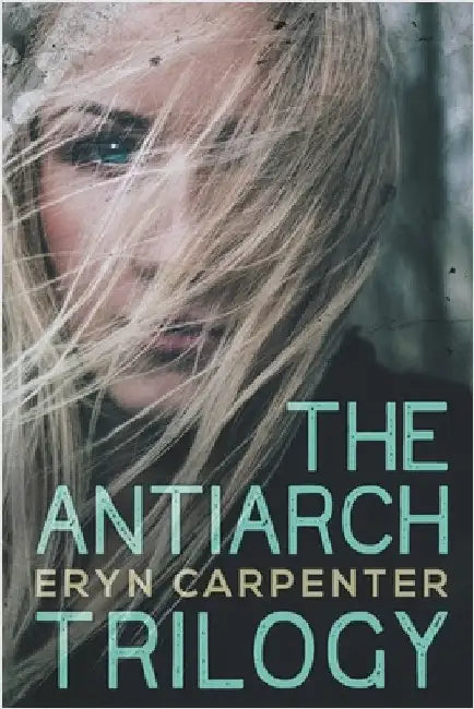 The Antiarch Trilogy by Eryn Carpenter