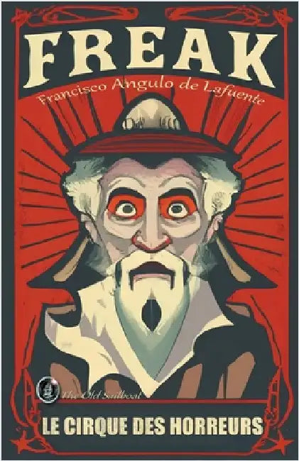 Freak - Le Cirque des Horreurs by Francisco Angulo de Lafuente