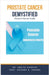 Prostate Cancer Demystified Doctors Secret Guide by Ankita Kashyap, Prof Krishna N. Sharma