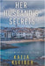Her Husband's Secrets by Katja Kleiber