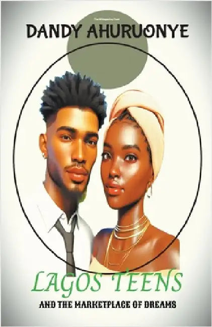 Lagos Teens and The Marketplace of Dreams by Dandy Ahuruonye