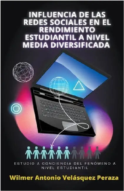 Influencia de las redes sociales en el rendimiento estudiantil a nivel media diversificada by Peraza, Wilmer Antonio Velásquez