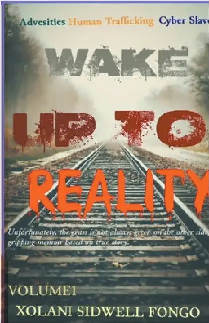 Wake Up to Reality by Xolani Sidwell Fongo