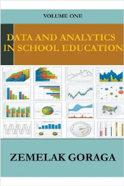 Data and Analytics in School Education by Zemelak Goraga