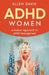 ADHD Women: A Holistic Approach To ADHD Management by Ellen Davis