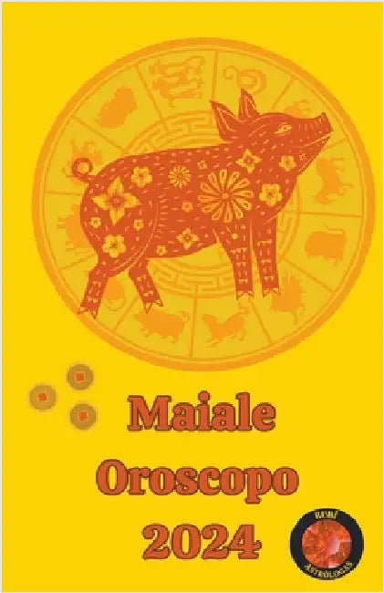 Maiale Oroscopo 2024 by Rubi, Alina a.