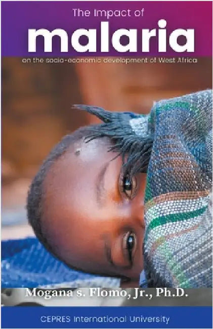 The Impact of Malaria on the Social-Economic Development of West Africa by Jr. Flomo Mogana S.
