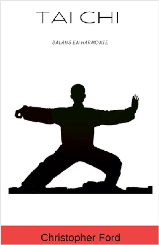 Tai Chi: Balans en Harmonie by Christopher Ford