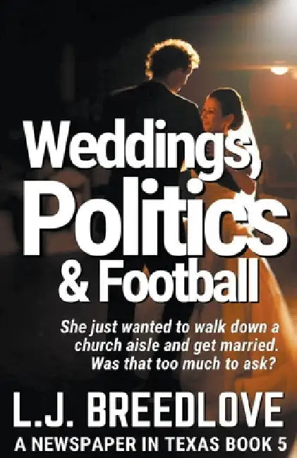 Weddings, Politics & Football by L. J. Breedlove