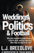Weddings, Politics & Football by L. J. Breedlove