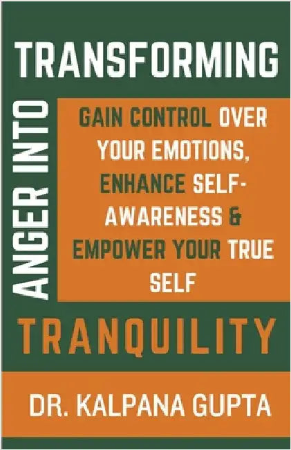 Transforming Anger into Tranquility by Gupta, Kalpana