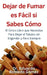 Dejar de Fumar es Fácil Si Sabes Cómo El Único Libro que Necesitas Para Dejar el Tabaco sin Engordar y Para Siempre by Eduardo Robledo Gómez
