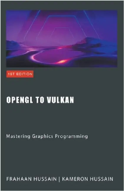 OpenGL to Vulkan: Mastering Graphics Programming by Hussain, Kameron