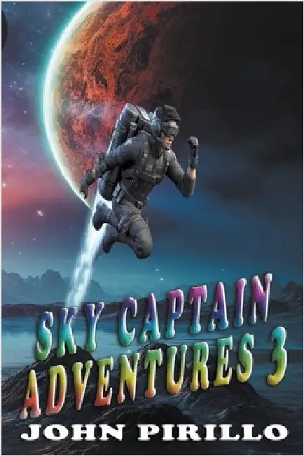 Sky Captain Adventures 3 by John Pirillo