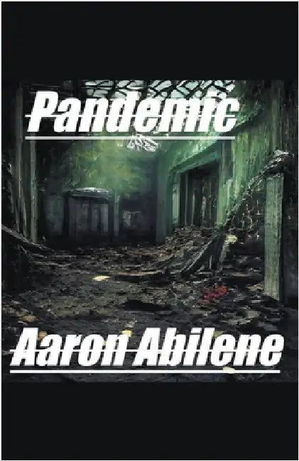 Pandemic by Abilene, Aaron