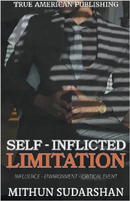 Self-Inflicted Limitation by Sudarshan, Mithun