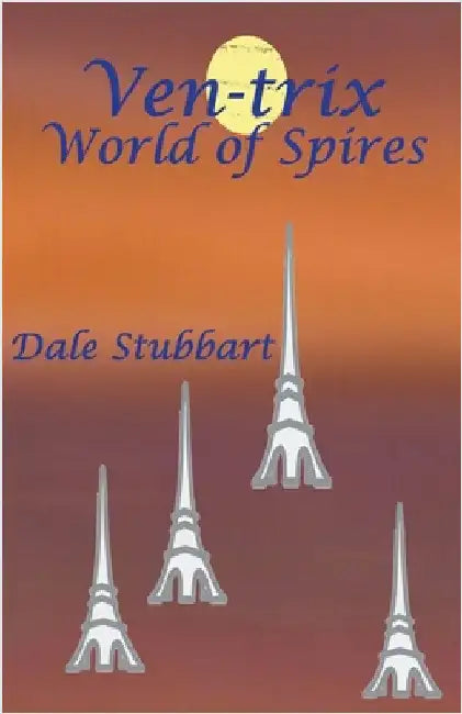 Ven-trix World of Spires by Dale Stubbart