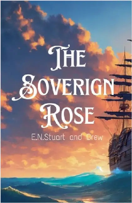 The Sovereign Rose by E. N. Stuart