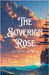 The Sovereign Rose by E. N. Stuart