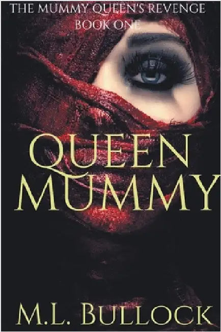 Queen Mummy by M. L. Bullock