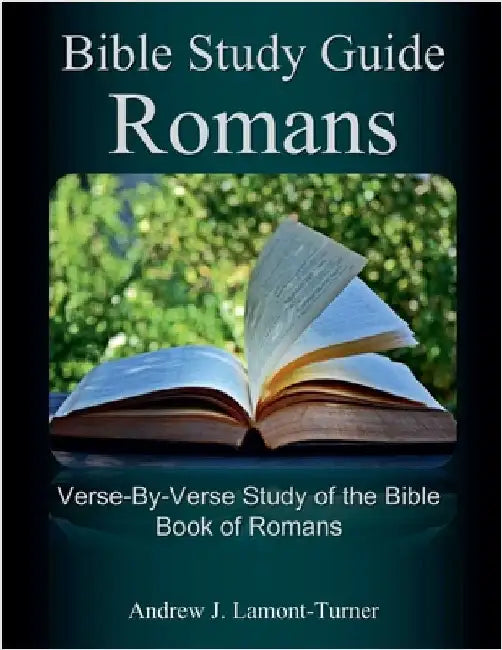 Bible Study Guide: Romans by Lamont-Turner, Andrew J.