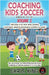 Coaching Kids Soccer - Ages 5 to 10 - Volume 1 by Chris King